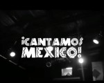 ¡Cantamos México!