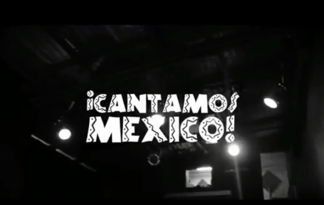 ¡Cantamos México!
